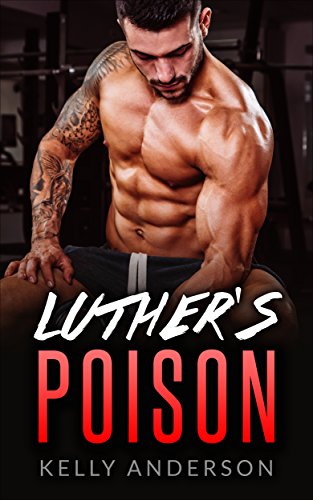 Free: Luther’s Poison (Bad Boy Romance)