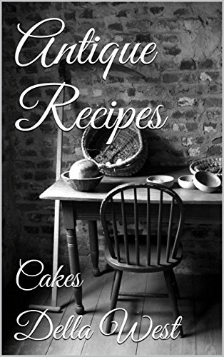 Antique Recipes: Cakes