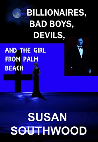 Billionaires, Bad Boys, Devils, And The Girl From Palm Beach