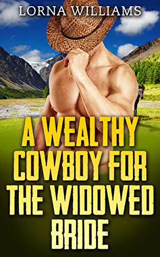 Free: A Wealthy Cowboy For The Widowed Bride