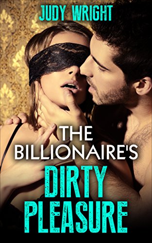 Free: The Billionaire’s Dirty Pleasure