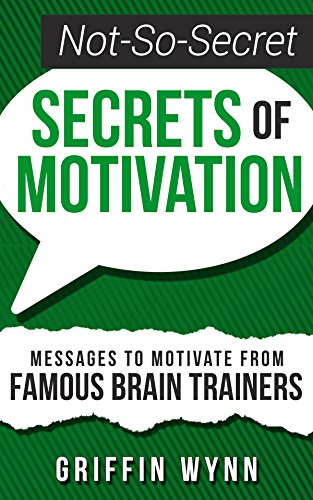 Not-So-Secret Secrets of Motivation