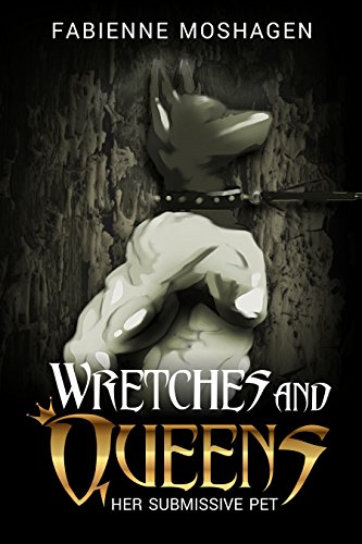 Wretches and Queens, Her Submissive Pet