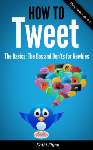 How To Tweet, The Basics: Dos and Don’t for Newbies