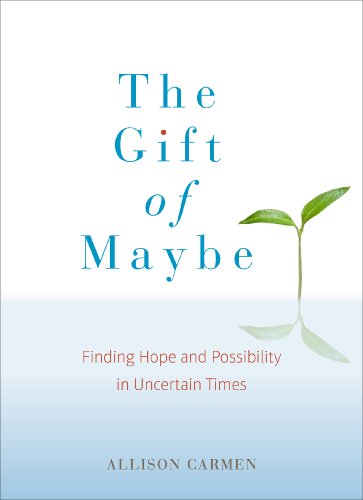 The Gift of Maybe