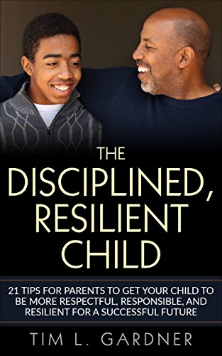 The Disciplined, Resilient Child