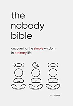 Free: The Nobody Bible: Uncovering the Simple Wisdom in Ordinary Life