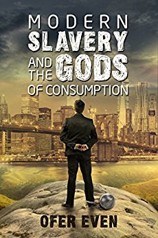 Free: Modern Slavery and the Gods of Consumption