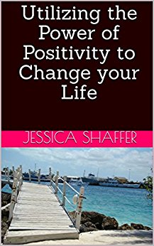 Utilizing the Power of Positivity to Change your Life