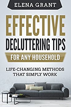 Effective Decluttering Tips For Any Household: Life-changing Methods That Simply Work