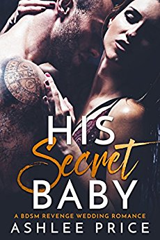 His Secret Baby: A BDSM Revenge Wedding Romance