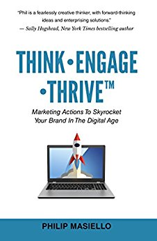 Think Engage Thrive: Marketing Actions To Skyrocket Your Brand In The Digital Age