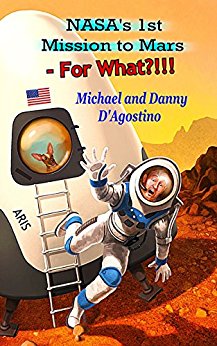 NASA’s 1st Mission to Mars – For What?!!!