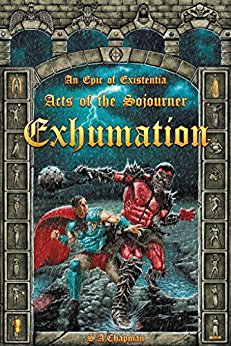 Exhumation: An Epic of Existentia (Acts of the Sojourner Book 1)