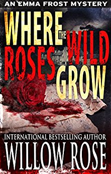 Where the Wild Roses Grow (Emma Frost Mystery)