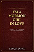 I’m A Mormon Girl In Love With A Black Guy