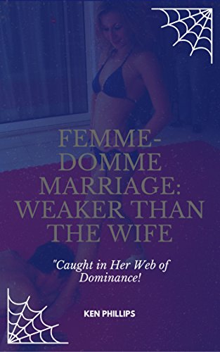 Femme-Domme Marriage: Weaker Than the Wife