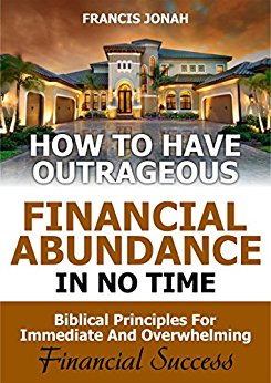 Free: How To Have Outrageous Financial Abundance