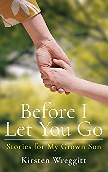 Free: Before I Let You Go: Stories for My Grown Son