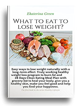 Free: What to Eat to Lose Weight (Healthy Lifestyle Book 1)