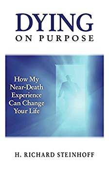 Dying On Purpose: How My Near-Death Experience Can Change Your Life