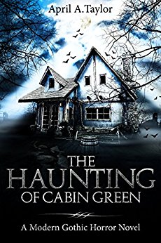 The Haunting of Cabin Green: A Modern Gothic Horror Novel