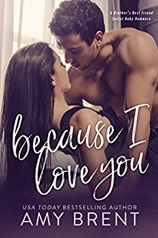 Because I Love You: A Brother’s Best Friend Romance