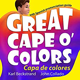 Free: Great Cape o’ Colors: Capa de colores (English-Spanish with Pronunciation Guide)
