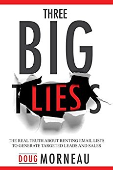 Free: Three Big Lies: The Real Truth About Renting Email Lists to Generate Targeted Leads and Sales