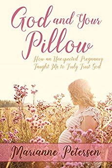 God and Your Pillow – How an Unexpected Pregnancy Taught Me to Truly Trust God