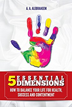 5 Essential Dimensions: How to Balance Your Life for Health, Success and Contentment