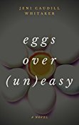 Eggs Over (Un)Easy