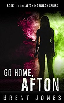 Go Home, Afton: Afton Morrison, Book 1