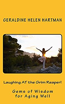 Laughing AT the Grim Reaper! Gems of Wisdom for Aging Well