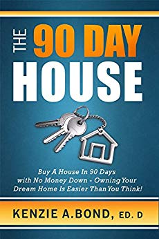 The 90 Day House: Buy a House in 90 Days with No Money Down