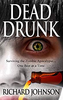 Dead Drunk: Surviving the Zombie Apocalypse…One Beer at a Time