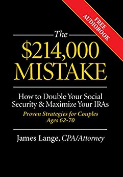 Free: The $214,000 Mistake: How to Double Your Social Security & Maximize Your IRAs, Proven Strategies for Couples Ages 62-70