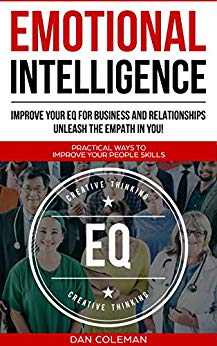 Emotional Intelligence: Improve Your EQ For Business And Relationships