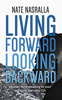 Living Forward, Looking Backward