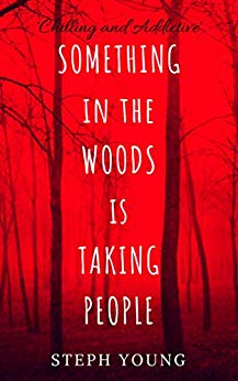 Free: SOMETHING IN THE WOODS IS TAKING PEOPLE