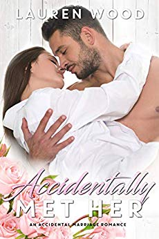 Accidentally Met Her: An Accidental Marriage Romance