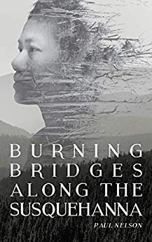 Burning Bridges Along the Susquehanna
