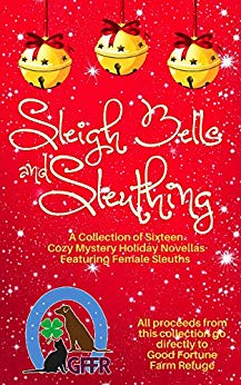 Sleigh Bells and Sleuthing: (16 Cozy Mysteries Featuring Female Sleuths)