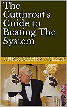 The Cutthroat’s Guide to Beating the System