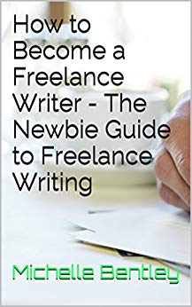 How to Become a Freelance Writer – The Newbie Guide to Freelance Writing