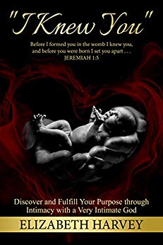 Free: I Knew You: Discover and Fulfill Your Purpose Through Intimacy with a Very Intimate God