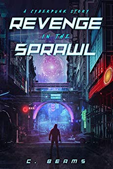 Revenge in the Sprawl: A Cyberpunk Story