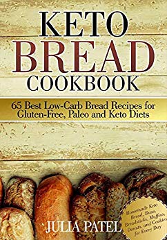 Keto Bread Cookbook: 65 Best Low-Carb Bread Recipes for Gluten-Free, Paleo and Keto Diets