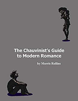The Chauvinist’s Guide to Modern Romance