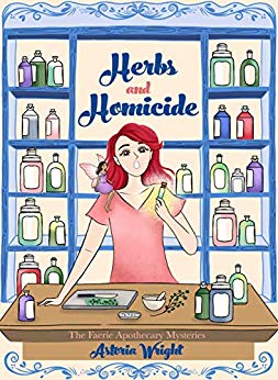 Herbs and Homicide: Book 1 of The Faerie Apothecary Mysteries